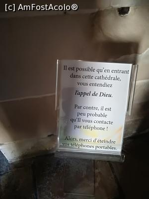 [P20] Un afis extraordinar in Catedrala din Troyes: ,,Este posibil ca la intrarea în această catedrală, să auziți chemarea lui Dumnezeu. Cu toate acestea, este puțin probabil ca el să vă contacteze prin telefon! Deci, vă multumim ca vă opriți telefoanele mobile.' » foto by Cristofor
 - 
<span class="allrVoted glyphicon glyphicon-heart hidden" id="av936161"></span>
<a class="m-l-10 hidden" id="sv936161" onclick="voting_Foto_DelVot(,936161,23307)" role="button">șterge vot <span class="glyphicon glyphicon-remove"></span></a>
<a id="v9936161" class=" c-red"  onclick="voting_Foto_SetVot(936161)" role="button"><span class="glyphicon glyphicon-heart-empty"></span> <b>LIKE</b> = Votează poza</a> <img class="hidden"  id="f936161W9" src="/imagini/loader.gif" border="0" /><span class="AjErrMes hidden" id="e936161ErM"></span>